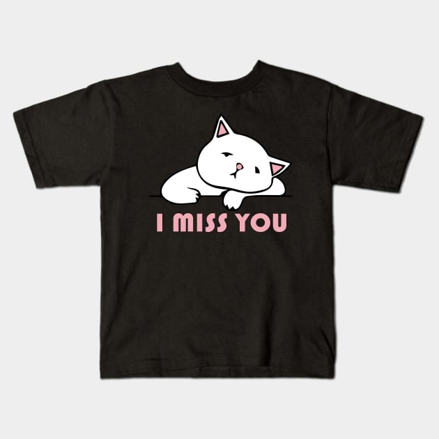 I Miss You Cat - I love My Cat Kids T-Shirt by blacckstoned